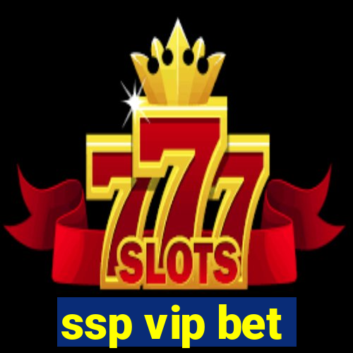 ssp vip bet